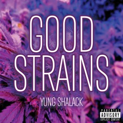 Yung Shalack - GOOD STRAINS (Official Audio) prod. Kiyoto