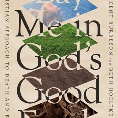 ❤ PDF Read Online ⚡ Lay Me in God's Good Earth: A Christian Approach t