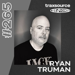 TRAXSOURCE LIVE! SESSIONS #265 - Ryan Truman