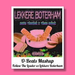 Follow The Leader Vs Lekkere Boterham (O - Beats Mashup)