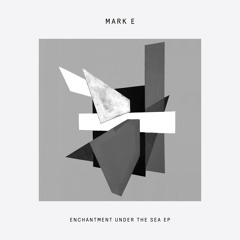PREMIERE : Mark E - Enchantment Under The Sea