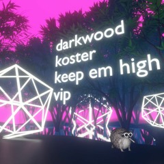 Keep 'Em High VIP (w/ Koster)