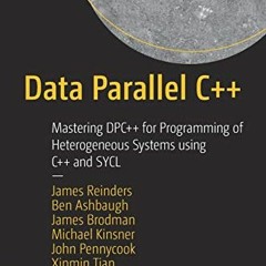 [Read] [EBOOK EPUB KINDLE PDF] Data Parallel C++: Mastering DPC++ for Programming of