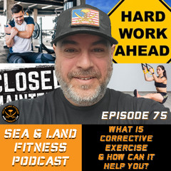 What is CORRECTIVE EXERCISE & How Can It Help You? - Sea & Land Fitness Podcast - Episode 75