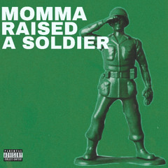 MOMMA RAISED A SOLDIER