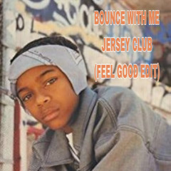 BOUNCE WITH ME (FEEL GOOD EDIT)