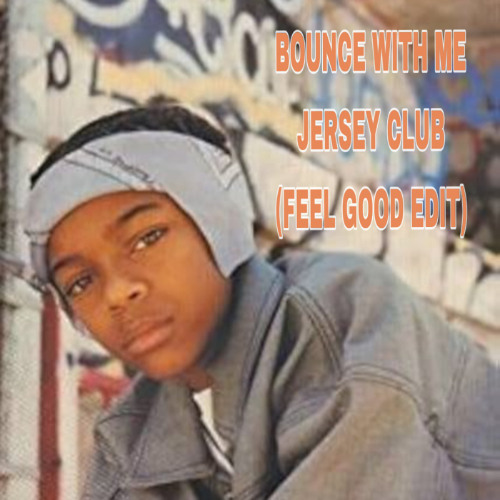 BOUNCE WITH ME (FEEL GOOD EDIT) JERSEY CLUB