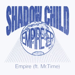 Shadow Child, Mr Time - Empire