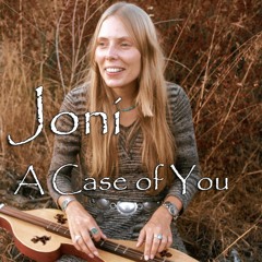A Case Of You by Joni Mitchell Ft. Sam B.