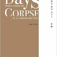 Read PDF EBOOK EPUB KINDLE Days When I Hide My Corpse in a Cardboard Box: Selected Po