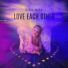 LOVE EACH OTHER By REGIS MINA 2020
