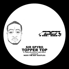 Sir Spyro - Topper Top (Noer the Boy Bootleg)