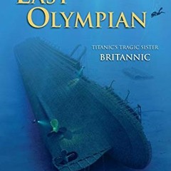 Read online Mystery of the Last Olympian: Titanic's Tragic Sister Britannic by  Richie Kohler &  Cha