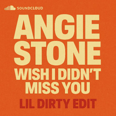 Angie Stone - Wish I Didn't Miss You - DJ LIL DIRTY Edit