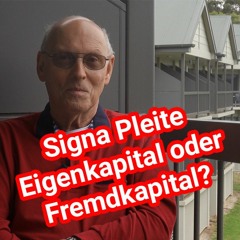 Signa Insolvenz - Wachstum mit Fremdkapital und Zinsen oder solides Eigenkapital?