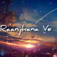 Raanjhana Ve [ slowed and reverb ] Bodo Vibes 3 Am