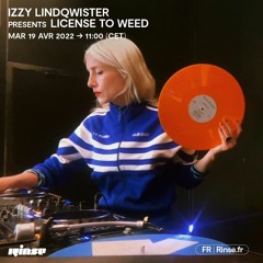 Izzy Lindqwister presents License To Weed - 19 Avril 2022