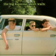 The Big Supreme - Dont Walk (Extended Version) (1986)