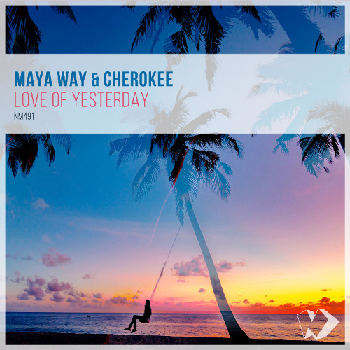 Maya Way & Cherokee - Love of Yesterday (Radio Edit)