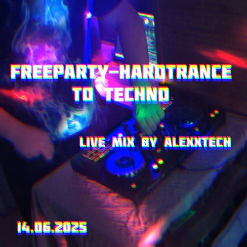 Freeparty-Hardtrance to Techno Live Mix by AlexXTech - 14.06.2025