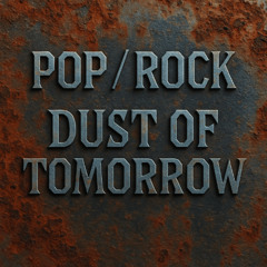 Pop Rock - Dust of Tomorrow