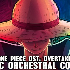 One Piece OST: Overtaken (EPIC ORRCHESTRAL COVER)[Drums of Liberation]