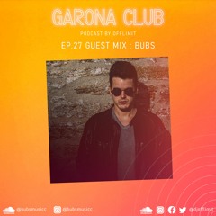 GARONA CLUB #27 - with BUBS