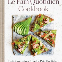 ✔Kindle⚡️ Le Pain Quotidien Cookbook: Delicious recipes from Le Pain Quotidien