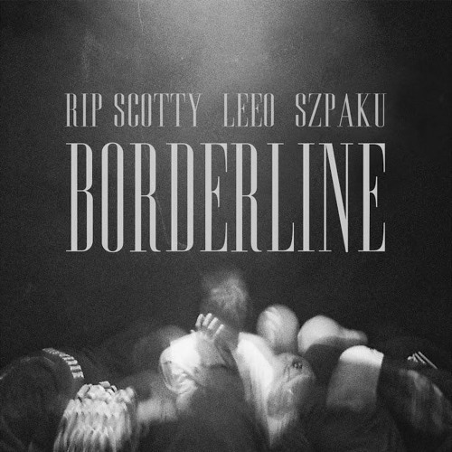 RIP SCOTTY & LEEO ft. Szpaku - BORDERLINE