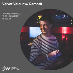 Velvet Velour w/ Remotif 02ND NOV 2021