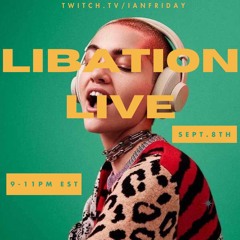 Libation Live with Ian Friday 9-8-24