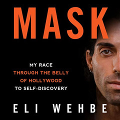 [Download] EBOOK ✏️ Mask: My Race Through the Belly of Hollywood to Self-Discovery by