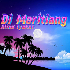 DI MERITIANG BY ALINA IYEKAR
