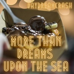 more than dreams upon the sea by daydreamcrash