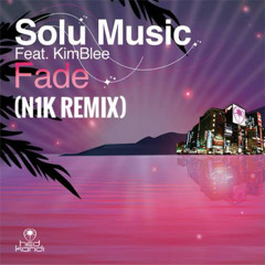 Solu Music feat. Kimblee - Fade (N1K Remix)