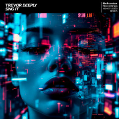 Trevor Deeply - Sing It EP (Out Now)