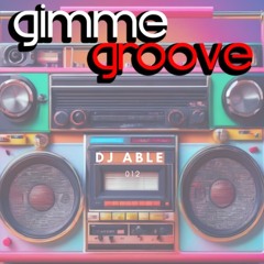 Dj Able Gimme Groove 012