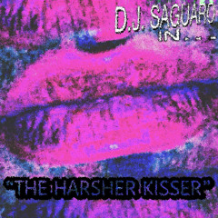 Harsher Kisser