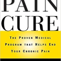 [Ebook] Reading The Pain Cure: The Proven Medical Program That Helps End Your Chronic Pain Online Bo