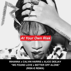 We Found Love x Better Off Alone (Risk-E Remix)