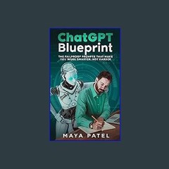 ebook [read pdf] 📕 ChatGPT Blueprint: The Failproof Prompts that make You Work Smarter; Not Harder