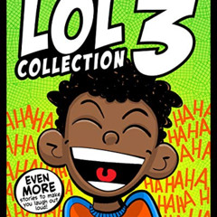 [READ] PDF 📒 LOL Collection 3: EVEN MORE Stories to Make You Laugh-Out-Loud: From th