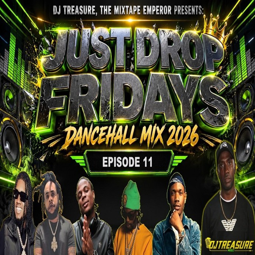 Stream JUST DROP FRIDAYS DANCEHALL MIX 2026 | Ep. 11🔥Masicka