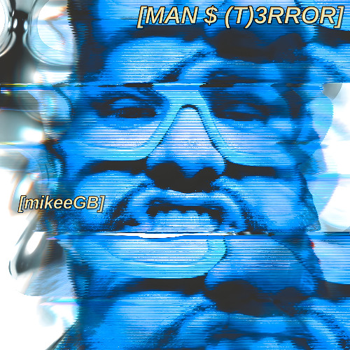 [MAN $ [T]3RROR]
