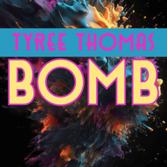 Bomb by Tyree Thomas