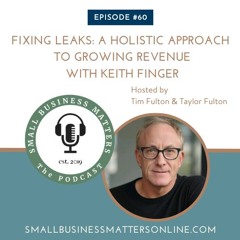 Fixing Leaks: A Holistic Approach to Growing Revenue with Keith Finger