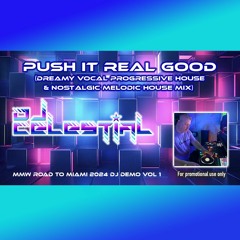 DJ Celestial - Push it Real Good (Dreamy Vocal Progressive House & Nostalgic Melodic House Mix)