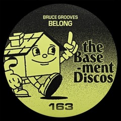 PREMIERE: Bruce Grooves - Belong [The basementDiscos]