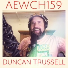 AEWCH 159: DUNCAN TRUSSELL