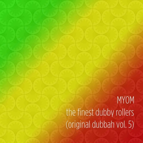 Myom  - The Finest Dubby Rollers (Original Dubbah Vol. 5 / Boom Tschak Podcast #25)
